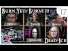 Burn Yeti Burn  |  Dead Ice - Campaign 1: Episode 17