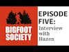 Bigfoot Society Episode 5 Hazen Byron Interview