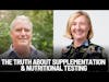 The Truth About Supplementation & Nutritional Testing