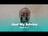 Not Just Music Podcast | Just My Advice Ep2 | ft Q | 