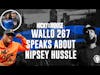 Wallo 267 Speaks About Nipsey Hussle And Becoming A Media Company | Nicky And Moose