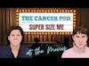 Super Size Me: At the Movies with The Cancer Pod