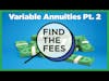 Find the Fees - Variable Annuities Pt.2