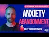 The Seriousness of Anxiety: An Eye-Opening Conversation with Mental Health Advocate Billy Todd