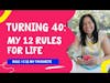 Omg I'm turning 40 this week: Here are my 12 Rules for Life