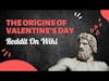 Reddit On Wiki Podcast: The Origins of Valentine's Day