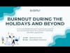 Burnout during the Holidays and Beyond