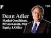 Market Conditions, Private Credit, Pref Equity - Dean Adler - Co-Founder @ Lubert-Adler Partners