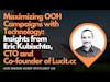 Maximizing OOH Campaigns with Technology: Insights from Eric Kubischta, CTO and Co-founder of Lucit
