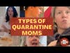Types of Quarantine Moms *Which One Are You?*