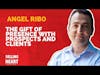 Angel Ribo-The Gift of Presence With Prospects and Clients