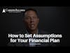 How to Set Assumptions for your Financial Plan