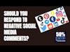 Is responding to negative social media comments worth it? | 50% Facts