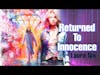 Returned To Innocence w/Laura Nix