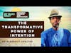 #308 The Transformative Power of Intention