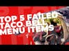 Top 5 Failed Taco Bell Menu Items | Uber Cinco Podcast