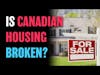 Is Canadian Housing Broken?