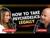 How to Take Psychedelics Legally