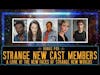 Bonus Pod: Strange New Cast Members
