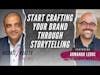 Start Crafting Your Brand Through Storytelling - Armando Leduc