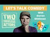 Lets talk Comedy with Darren Gilshenan and Two Unemployed Actors - Episode 87
