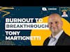 From Burnout to Breakthrough: Power of Honest Conversations | Tony Martignetti