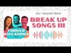 Break Up Songs 3 - Which fact will break your heart? - Anti-Valentines Theme
