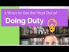 3 Ways to Make the Most Out of Duty