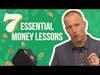 ~ 7 Essential Money Lessons ~