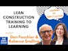 Lean Construction Training to Learning with Rebecca Snelling & Dan Fauchier | S3 The EBFC Show 062