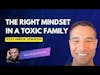 The Right Mindset in a Toxic Family  - Derick Johnson (#255)