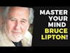 Dr. Bruce Lipton explain How to Master Your Mind  #brucelipton