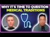 Why it's time to question medical traditions