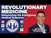 Revolutionary Medicine: Reinventing the Emergency Medical Response | S3 E14