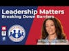 Leadership Matters: Breaking Down Barriers | S3 E1