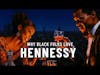 The Real Reason Black People LOVE Hennessy #blackhistory