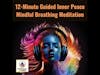 12-Minute Guided Inner Peace Mindful Breathing Meditation