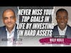 Never Miss Your Top Goals In Life By Investing In Hard Assets - Billy Keels