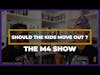 Kicking Your Kids Out the House | The M4 Show Ep. 121 Clip