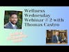 Wellness Wednesday Webinar # 2 with Thomas Castro