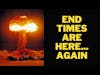 End Times are Here... Again - Revelation - Armageddon - CLIPS