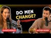 Do Men Change