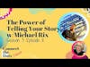 The Power of Telling Your Story w/Michael Rix (Connect the Dots Podcast)