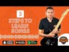 3 Steps To Learn Songs - Beginner Guitar Podcast