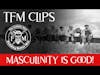 Masculinity is Good