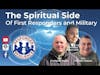 The Spiritual Side of First Responders and Military | S2 E15