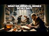 What Did Medieval Monks Do All Day?