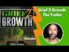 Grief 2 Growth Channel- What It's About