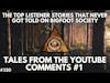 Hidden Bigfoot Tales from the Youtube Comments #1 | Bigfoot Society #320