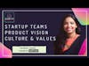 Startup teams—vision, culture & values ft. Padmini Janaki [FULL EPISODE] | The Founder's Foyer